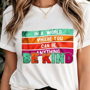 In A World Where You Can Be Anything Be Kind Shirt, Rainbow Watercolor Kindness Tee, Be Kind Language Shirt, Inspirational Gift Tee