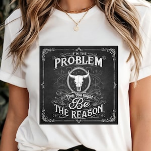 If I'm The Problem Then You Might Be The Reason Shirt, Western Retro Country Music Concert T-shirt, Aesthetic Tee