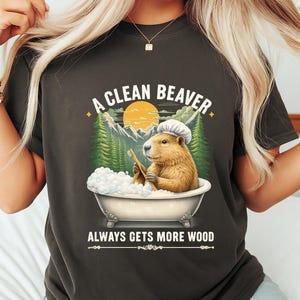 Funny Meme Shirt Comfort Colors shirt - A Clean Beaver Always Gets More Wood, Adult Humor Tee, Aesthetic Women Crewneck Gift
