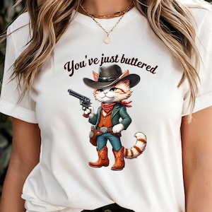 Funny Cowboy Cat Shirt, You&#39;ve Just Buttered Your Last Biscuit Tee, Meowdy Partner & Cozy Cat Lover Gift