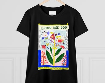 T-shirt - whoop dee doo - Art on Women's Midweight Cotton Tee many colors and sizes XS-3X available