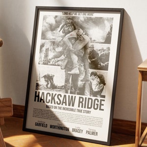 May include: A black and white poster for the movie "Hacksaw Ridge" featuring a scene from the film with the text "LORD HELP ME GET ONE MORE" and the movie title "Hacksaw Ridge" with the tagline "Based on the Incredible True Story". The poster also includes the names of the actors: Andrew Garfield, Sam Worthington, Vince Vaughn, and Teresa Palmer.