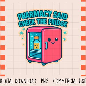 Pharmacy Said Check the Fridge, Sarcastic Medical PNG, Trending PNG