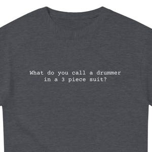 Drummer Joke T-Shirt Hilarious Music Shirt Perfect Gift for Musicians