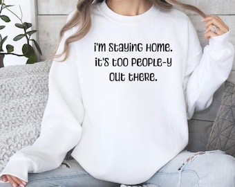 Introvert Woman's Sweatshirt Cozy Ladies Blend Shirt for a Homebody Gift for Introvert or Anxious Person