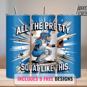 All the pretty girls squat like this Softball catcher tumbler wrap  20 oz Skinny Tumbler Wrap Seamless Softball Tumbler Wrap