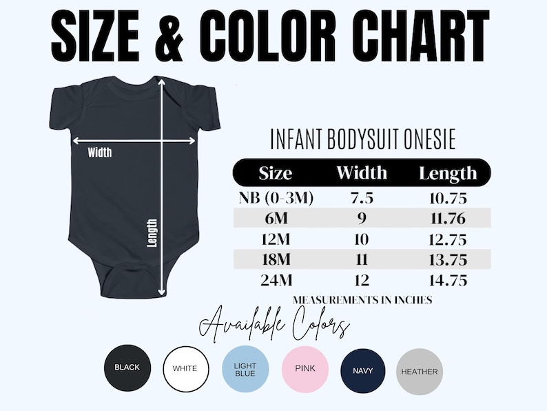 May include: A size and color chart for an infant bodysuit onesie. The graphic displays a dark gray onesie with width and length arrows, a table of measurements in inches for sizes NB to 24M, and a row of six color circles labeled black, white, light blue, pink, navy, and heather.