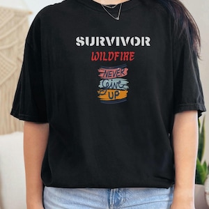 Wildfire Survivor Tshirt Customizable  Unisex Shirt Gift American Strong Determination Matching T-Shirt Personalize Hurricane Tornado Flood
