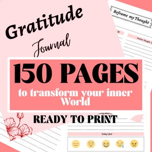 Peut inclure: Un journal de gratitude imprimable rose et blanc avec le texte "Gratitude Journal" et "150 PAGES pour transformer votre monde intérieur" en noir. Le journal présente un motif floral et comprend des sections pour reformuler les pensées et suivre les sentiments.