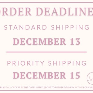 May include: A light pink rectangular graphic with the text "ORDER DEADLINES". It lists standard shipping deadline as December 13 and priority shipping as December 15. The bottom text reads "PLEASE PLACE ALL ORDERS BY THE DATES LISTED ABOVE TO ENSURE DELIVERY IN TIME FOR CHRISTMAS!"