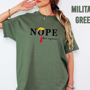 Nope Not Again T-Shirt, Funny Anti Trump Shirt, No Trump Shirts, Political Shirt, Funny Trump President T-shirt, Funny Politics Tee
