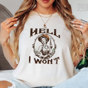 The Hell I Won&#39;t T-Shirt, Vintage Hell T-shirt, Rodeo Country Tee, Aesthetic Shirt, Cool Western Designed Tee, Trendy Saying Tee