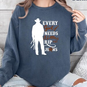 Every Girl Needs A Little Rip in Her Jeans Sweatshirt, Country Girl Sweatshirt, Western Sweatshirt, Cowboy Sweatshirt, Rodeo Sweatshirt