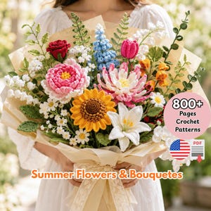 May include: A bouquet of crocheted flowers including a red rose, pink peony, yellow sunflower, white lily, blue lupine, and green foliage wrapped in tan paper. Text reads: 800+ Pages Crochet Patterns and Summer Flowers & Bouquets.