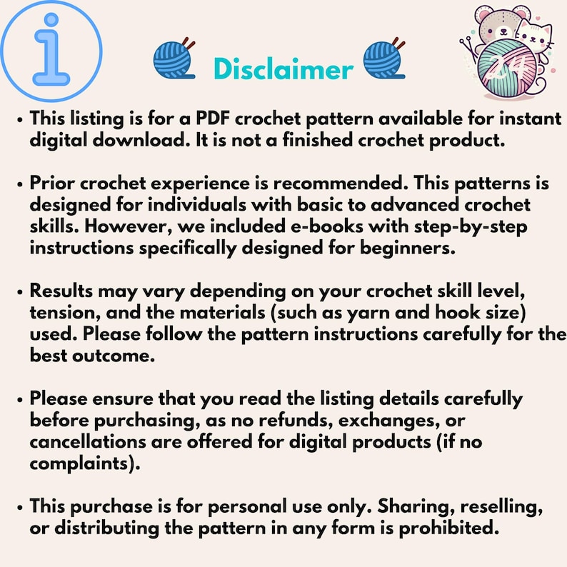 May include: A digital crochet pattern disclaimer with text and illustrations. The text includes information about the pattern, experience level, and usage restrictions. The image features a blue information icon, yarn balls, and a cartoon bear and cat.
