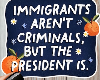 Immigrants Aren’t Criminals Sticker or Magnet, Bold Political Statement Vinyl Decal, Social Justice Gift