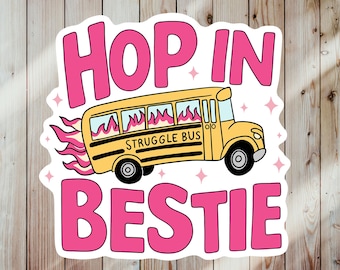 Struggle Bus Hop In Sticker, Funny Bestie Decal, Relatable Humor Magnet (Vinyl)