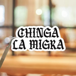 Chinga La Migra Sticker or Magnet, anti ice pro immigration rights decal