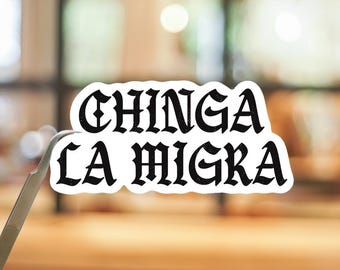Chinga La Migra Sticker or Magnet, anti ice pro immigration rights decal