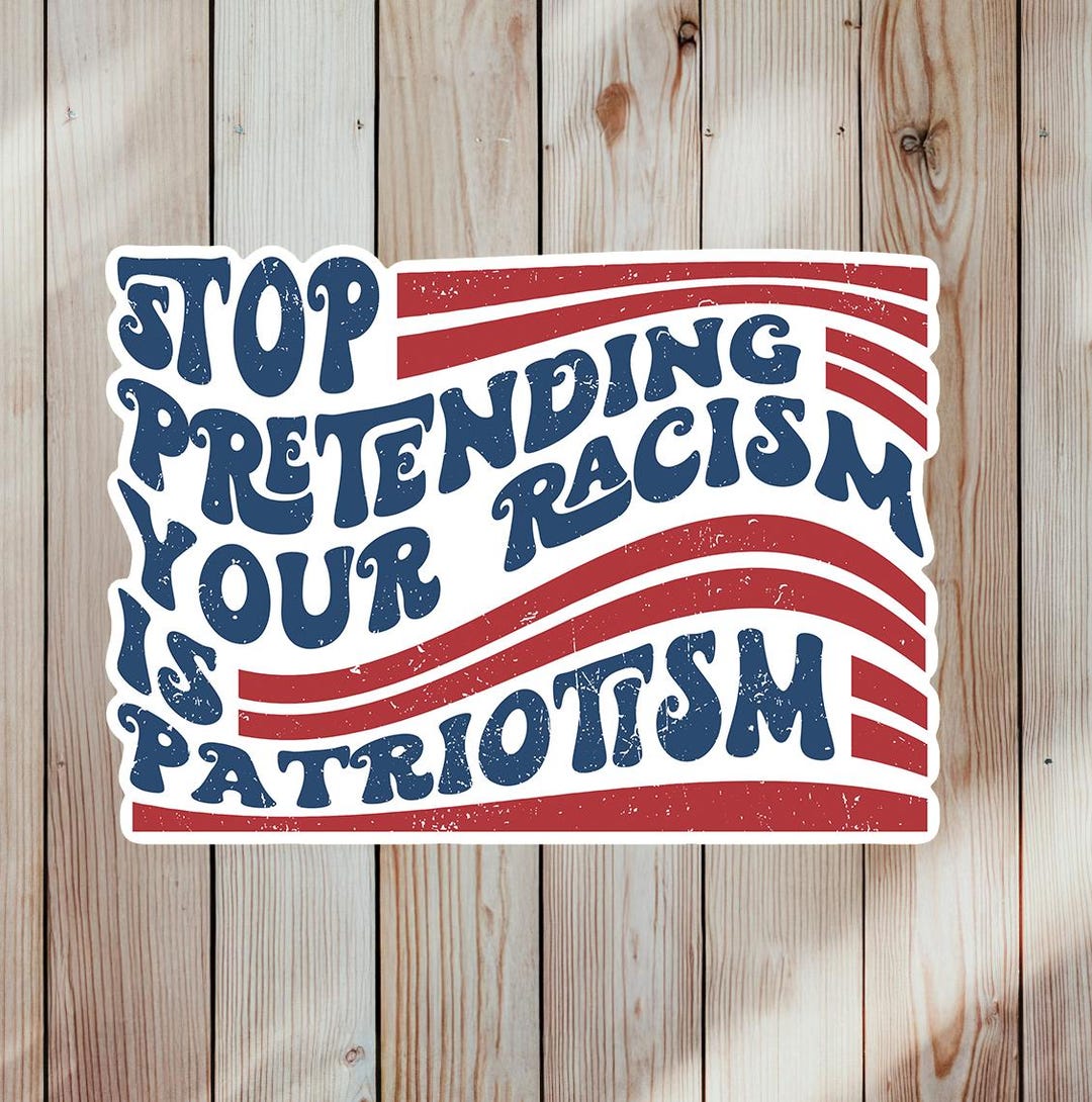 No Racism Sticker Anti-racism Sticker – Stop Pretending, Political Activist Vinyl Decal ...