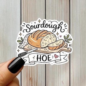 Sourdough Hoe Sticker, Funny Baking Humor Decal, Bread Lover Gift, Cottagecore Kitchen Vinyl