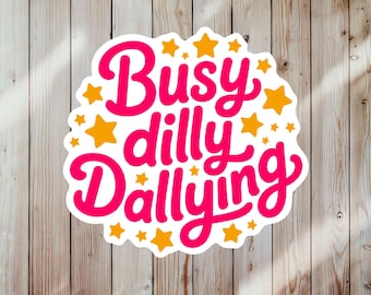 Busy DillyDallying Sticker – Funny Procrastination Quote, ADHD Gift