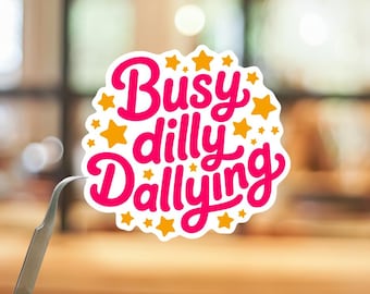 Busy DillyDallying Sticker – Funny Procrastination Quote, ADHD Gift