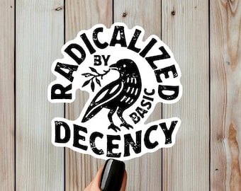 Pegatina o imán "Radicalizado por la decencia básica", calcomanía de vinilo con mensaje llamativo, regalo inspirador.