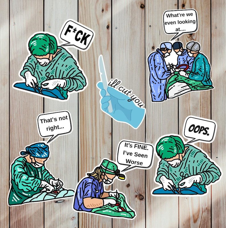 May include: A collection of sticker designs featuring cartoon illustrations of surgeons in operating rooms. Speech bubbles contain phrases like "F*CK", "ill cut you", "What're we even looking at...", "Oops", "That's not right...", and "It's FINE. I've Seen Worse".