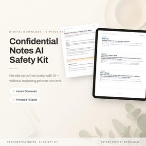 May include: A digital download 5-piece kit titled Confidential Notes AI Safety Kit, featuring a Private Note Access Control Cheat Sheet and a document with sections for Note Scan, Sensitive Content Check, and Risk Category on a tablet screen.
