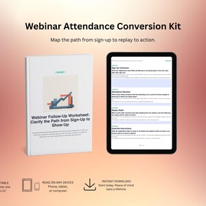 May include: A Webinar Attendance Conversion Kit featuring a white worksheet with a bar graph illustration and the text Webinar Follow-Up Worksheet: Clarify the Path from Sign-Up to Show-Up, alongside a tablet displaying a digital questionnaire.
