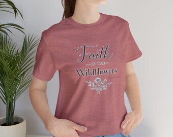 Geloof en Wilde bloemen T-shirt | T-shirt met bloemenboeket