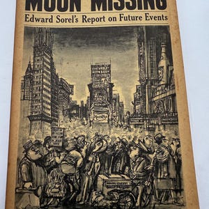May include: Vintage magazine cover titled "MOON MISSING" with illustration of a crowd in a city, likely New York, looking up at the sky. The cover features the text "Edward Sorel's Report on Future Events" and is dated April 5, 1965.