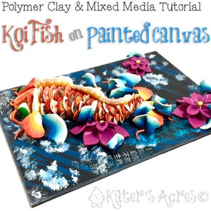May include: A colorful polymer clay koi fish sculpture on a painted canvas background. The fish is made of orange, red, yellow, blue, and white clay. The canvas is painted with a dark blue background and white clouds. The text "Koi Fish on painted canvas" is written in red and blue letters at the top of the image.