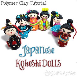 May include: A polymer clay tutorial for making Japanese Kokeshi dolls. The dolls are colorful and have black hair, painted faces, and traditional clothing. The dolls are arranged in a semi-circle on a white background.