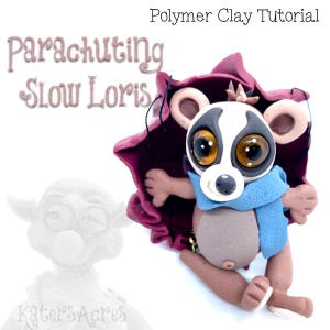 May include: A polymer clay tutorial showing how to make a small, brown and white slow loris wearing a blue scarf and a red cape. The loris has large, brown eyes and a small, black nose. The title of the tutorial is "Parachuting Slow Loris".
