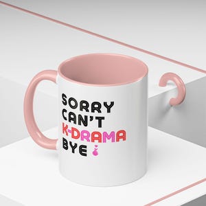 Sorry Can&#39;t K-Drama Bye Funny K-Drama Mug, Kdrama Arte Kpop, Kdrama Christmasgift, K Drama Addiction, Tshirt Graphics Kdrama, Lovelyrunner