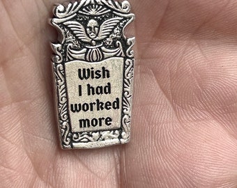 Gravestone pendant Wish I had Worked More solid sterling silver  made in NYC