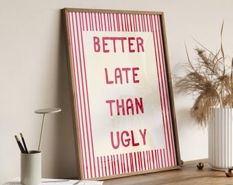 Meglio tardi che brutto: stampa per decorazioni da parete per dormitori femminili con citazioni divertenti (download digitale)