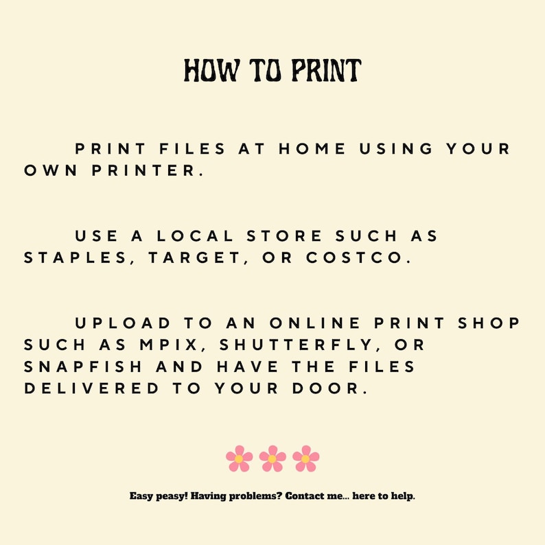 May include: A cream-colored graphic with the text "HOW TO PRINT" in a decorative font. Instructions include printing at home, using local stores like Staples, or uploading to online print shops such as Mpix. Pink flower graphics are at the bottom.