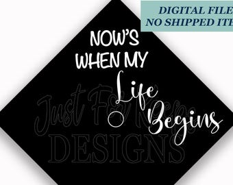 Printable Graduation Cap Topper: "Now's When My Life Begins" (Digital Download)