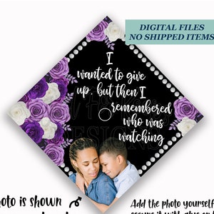 May include: Printable graduation cap topper with a black background, purple and white flowers, and rhinestones. The text reads "I wanted to give up, but then I remembered who was watching".