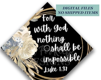Printable Grad Cap Topper, DIY Graduation Cap Topper, For With God Nothing Shall Be Impossible, Luke 1:37, Nuetral Floral Grad Cap, JPG PDF