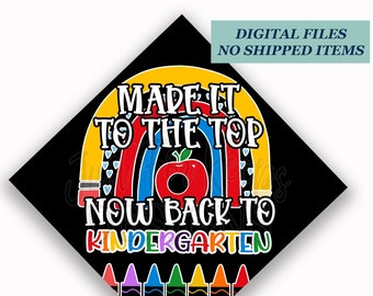 Printable Grad Cap Topper, DIY Graduation Cap Topper, Made It To The Top Now Back To Kindergarten Grad Cap, Teacher Grad Topper Design