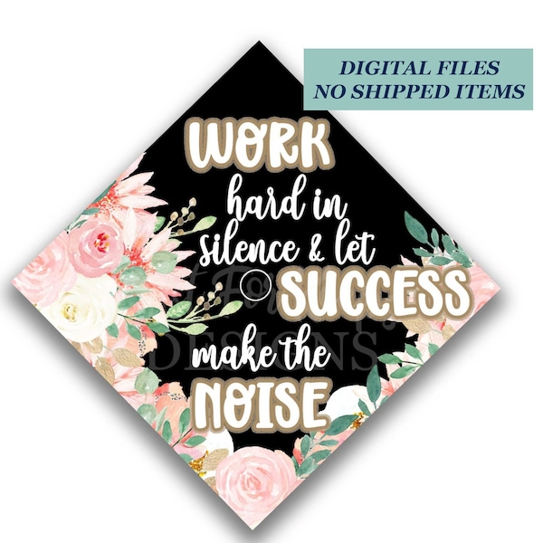 Printable Grad Cap Topper, DIY Graduation Cap Topper, Work Hard In Silence & Let Success Make The Noise, Pink Gold Grad Cap, JPG PDF