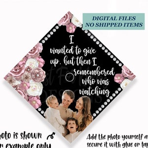 Printable Grad Cap Topper, DIY Graduation Cap Topper, Wanted To Give Up, Add Your Photo, Dedication Grad Cap, Pink Flowers Grad Cap, JPG PDF