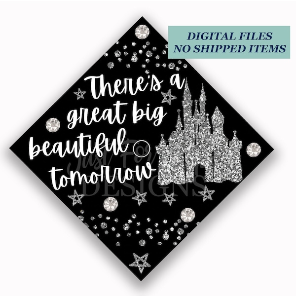 Printable Grad Cap Topper, DIY Graduation Cap Topper, There’s a Great Big Beautiful Tomorrow, Castle Cap Topper, Faux Glitter Cap, JPG PDF