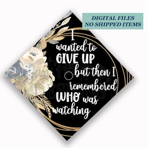Printable Grad Cap Topper, DIY Graduation Cap Topper, Wanted To Give UpThen I Remembered, Loving Memory, Neutral Floral Grad Cap, JPG PDF