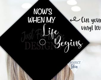 Now's When My Life Begins SVG: Graduation Cap Decal (Digital Files)