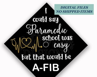 Printable Grad Cap Topper, DIY Graduation Cap Topper, Paramedic Grad Topper, That Would Be A FIB Grad Cap Topper, EMT, First Responder Grad